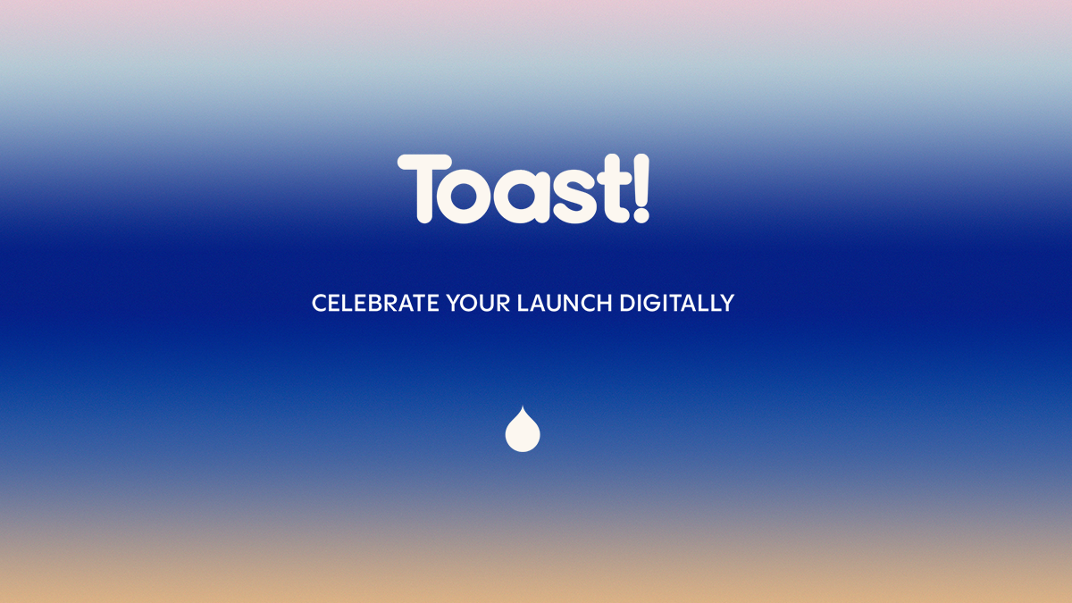 Toast — Celebrate Your Launch